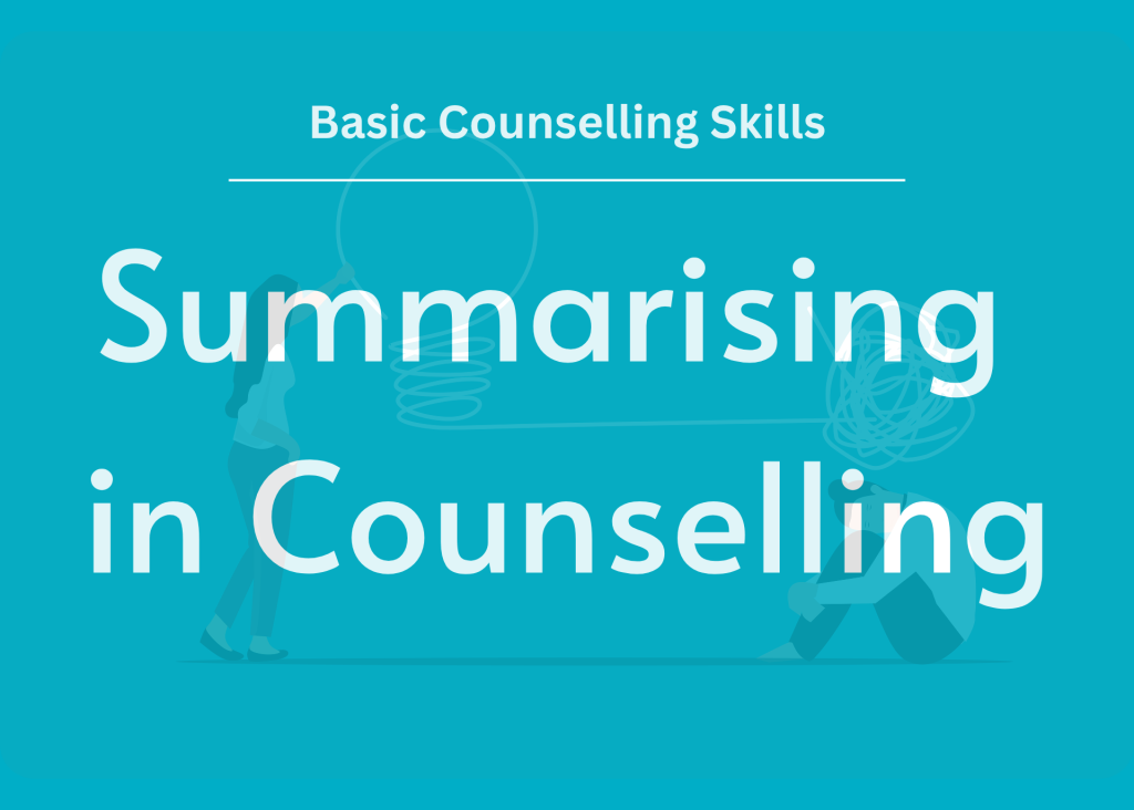 Feature image showing title: "basic counselling skills: summarising in counselling". Shown on a turquoise background.
